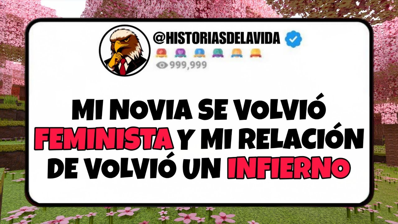 Mi novia se volvió FEMINISTA y nuestra relación se volvió un INFIERNO