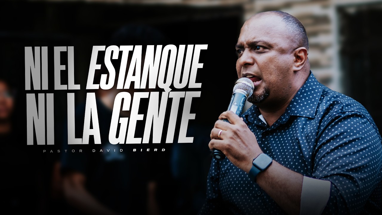 NI EL ESTANQUE NI LA GENTE | Pastor David Bierd