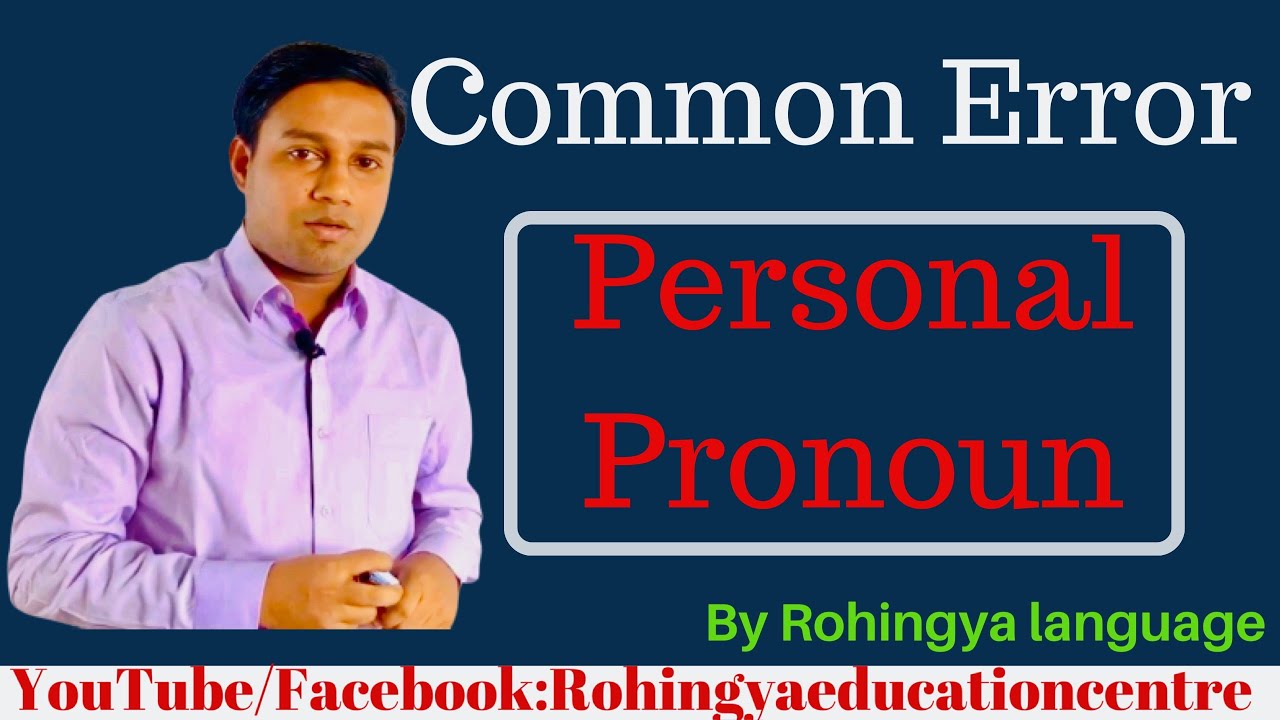 #RohingyaEducationCentre #Commonerror Common error of Personal pronoun and the uses of Persons