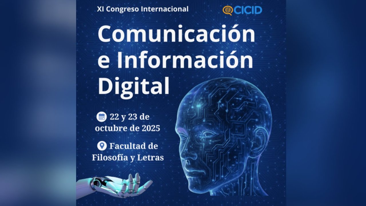 XI CONGRESO INTERNACIONAL CICID (COMUNICACI&Oacute;N E INFORMACI&Oacute;N DIGITAL)  23/10/2025 Horario de ma&ntilde;ana