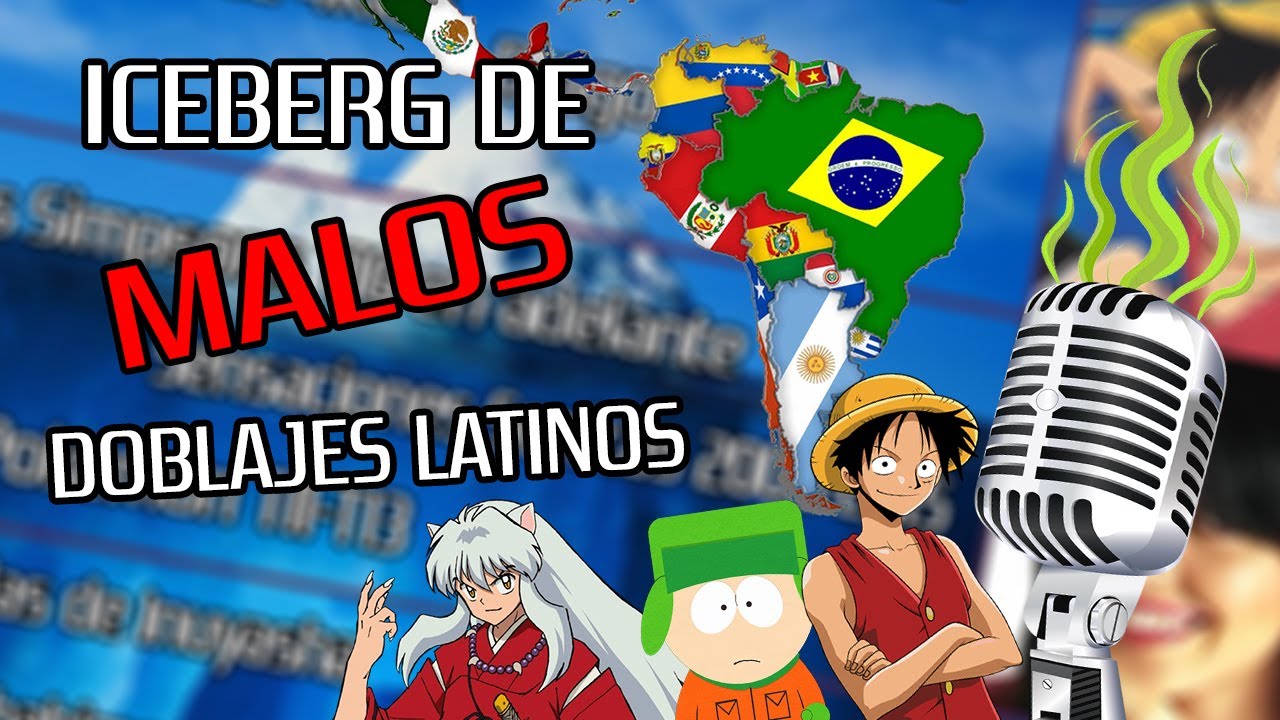 El Iceberg de los MALOS Doblajes al espa&ntilde;ol latino