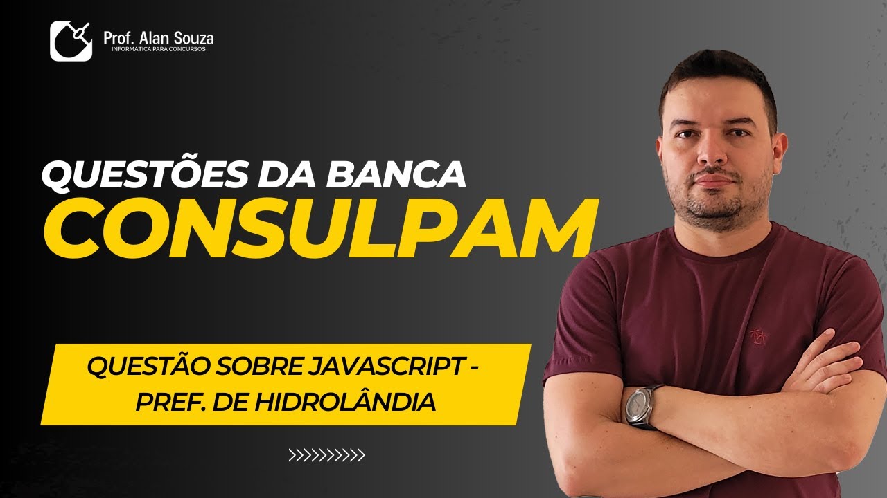 Questão sobre JavaScript - Prova de Hidrolândia - Banca CONSULPAM