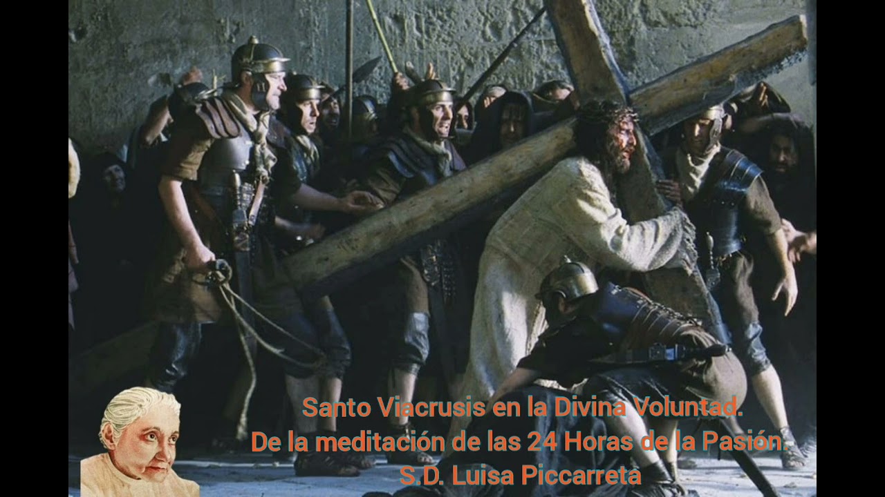 ✝️ VIACRUSIS  en la  Divina Voluntad. Tomado de las  Horas  de la Pasión.  S.D. Luisa Piccarreta.