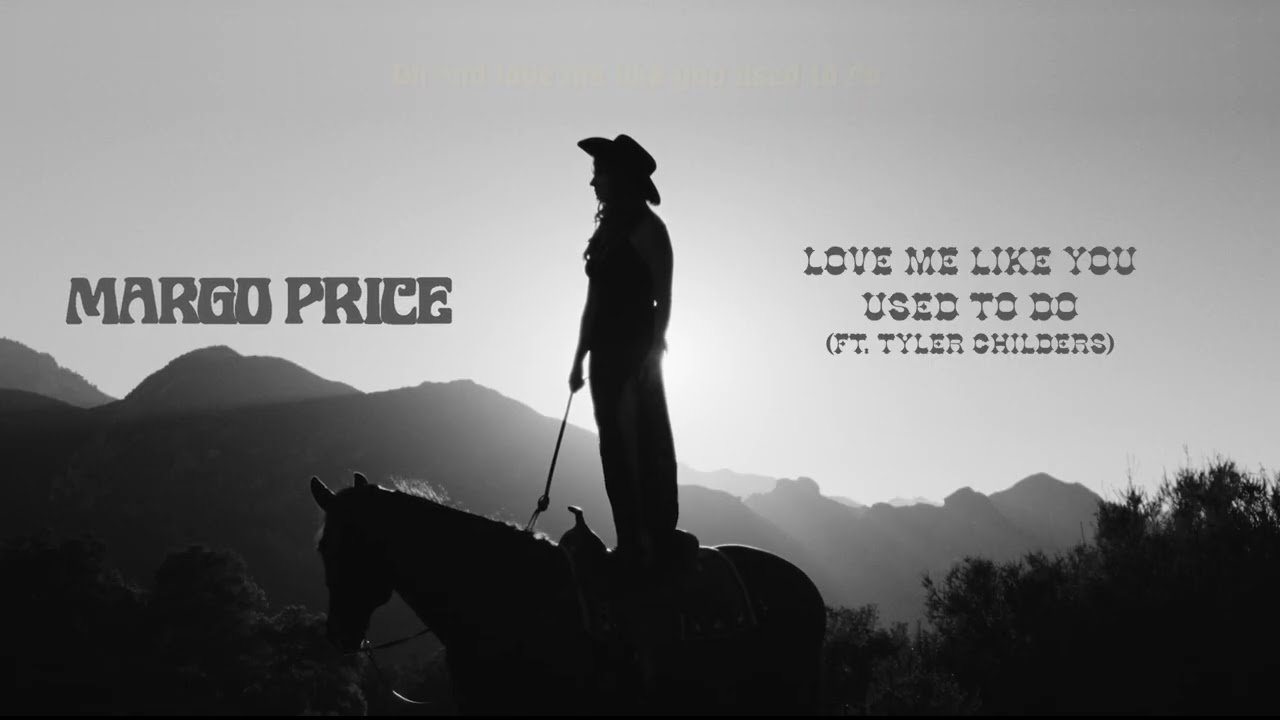 Margo Price - Love Me Like You Used To Do (feat. Tyler Childers)