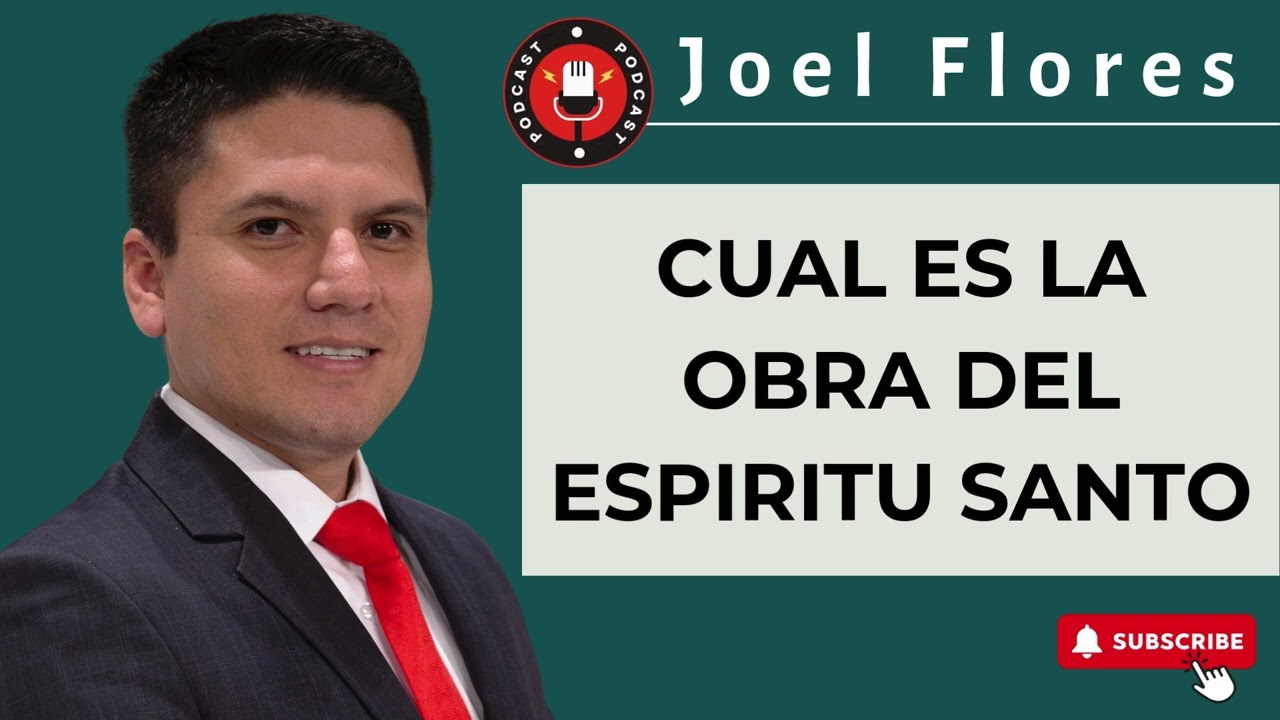 Joel Flores | Cual es la obra del Espiritu Santo
