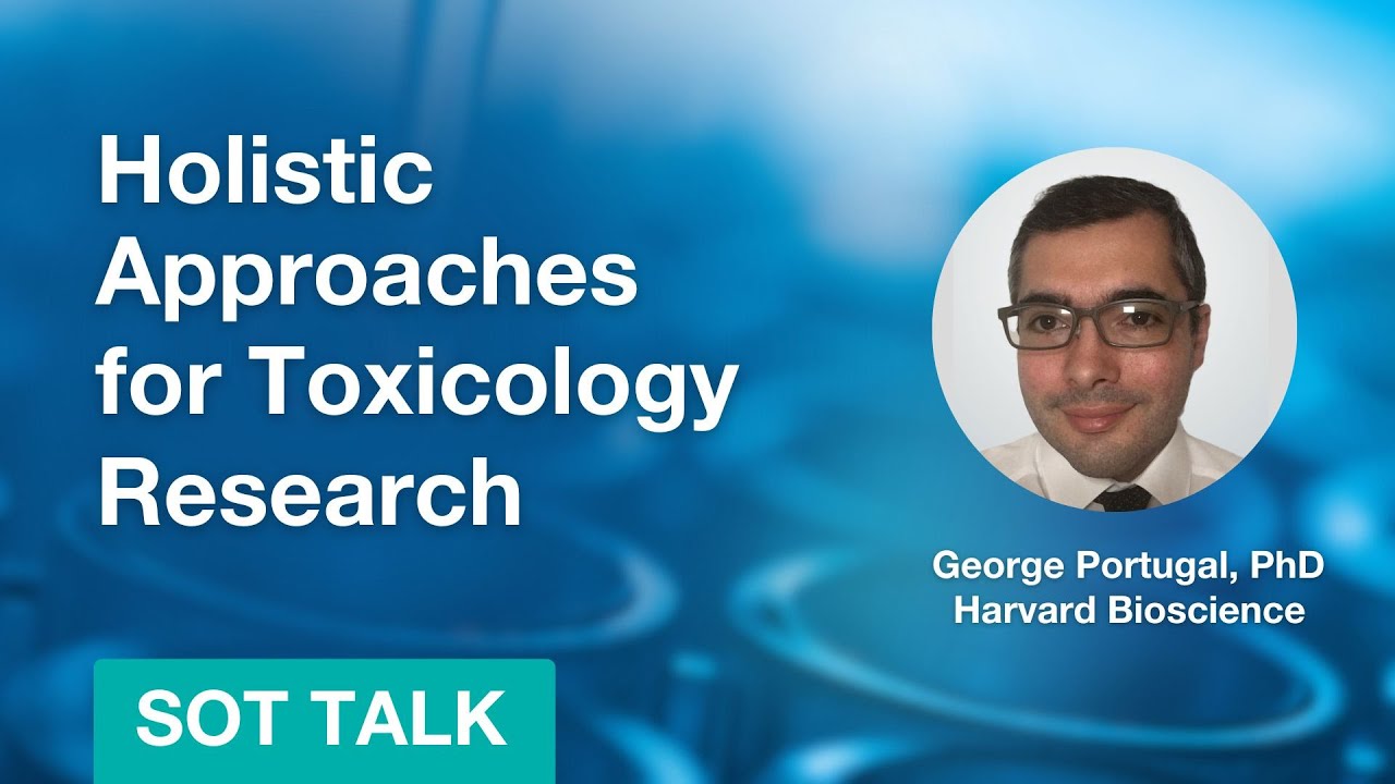 Holistic Approaches for Toxicology Research - George Portugal | Society of Toxicology 2024
