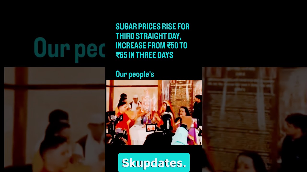 SUGAR PRICES RISE FOR THIRD STRAIGHT DAY, INCREASE FROM ₹50 TO ₹65 IN THREE DAYS #sugarmarket