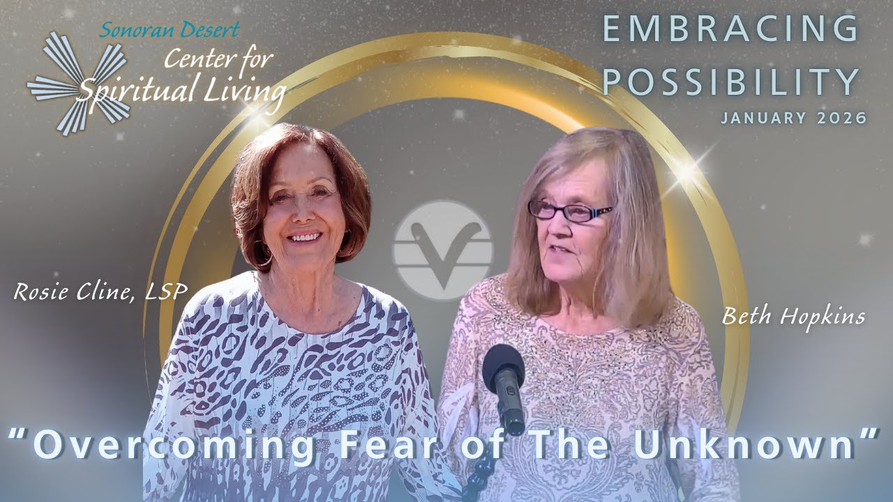 Overcoming Fear of The Unknown | Sonoran Desert Center for Spiritual Living