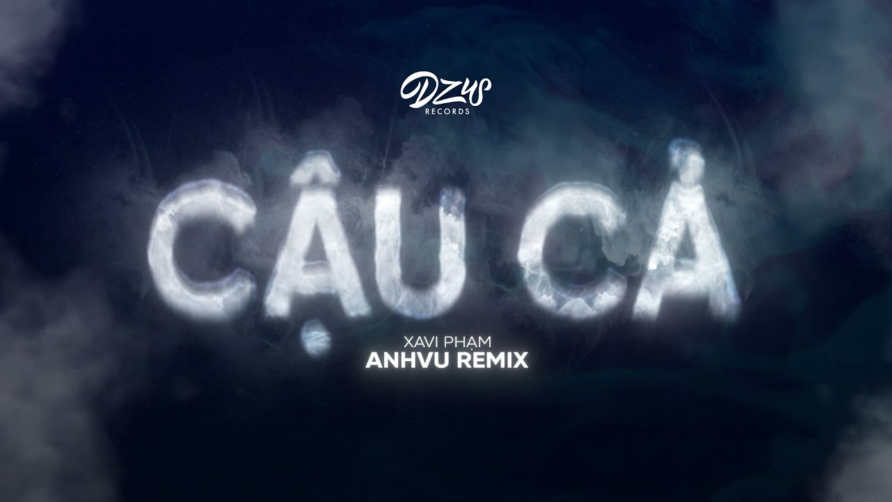 XAVI Phạm - Cậu Cả (DZUS Remix) ft.Thầy Lộc FUHO