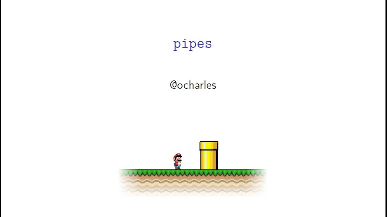 Pipes