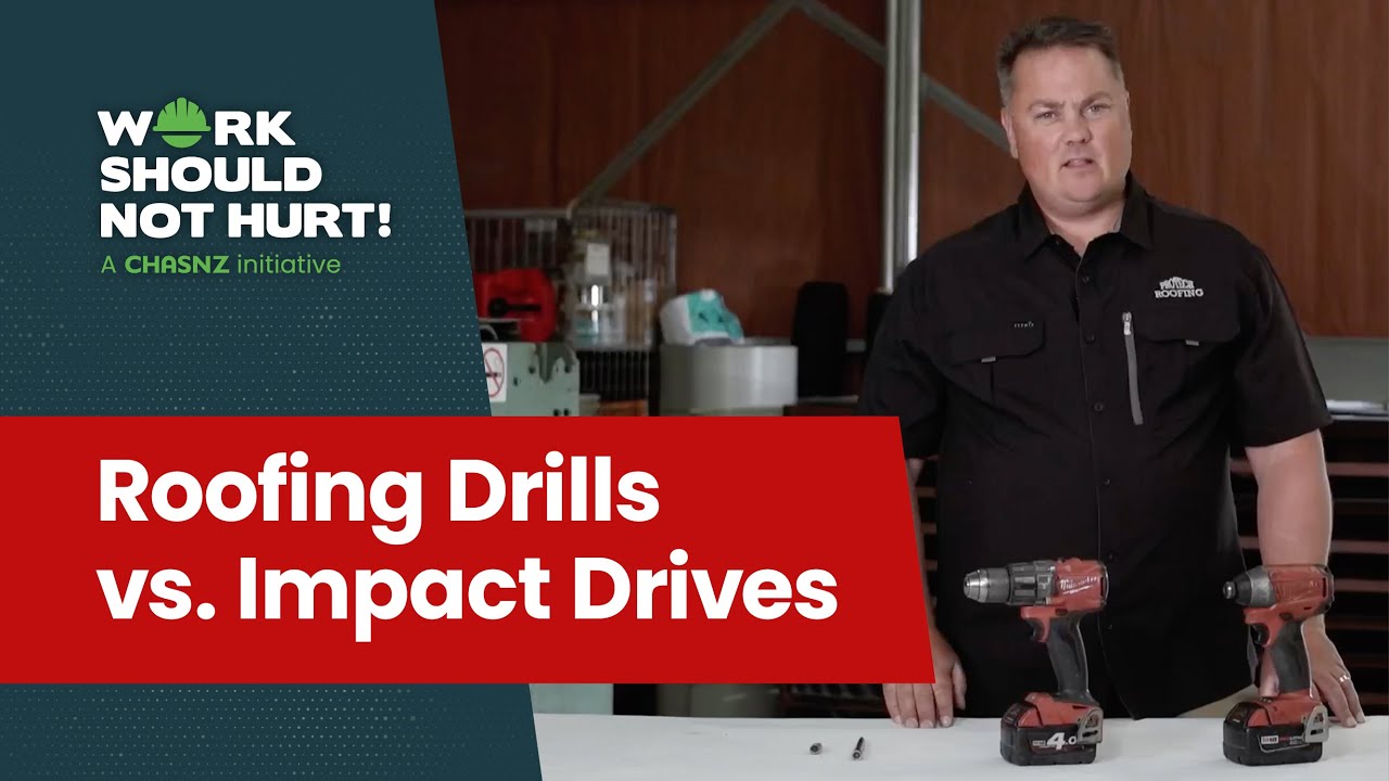 CHASNZ Work Should Not Hurt | Roofing Drills vs Impact Drives