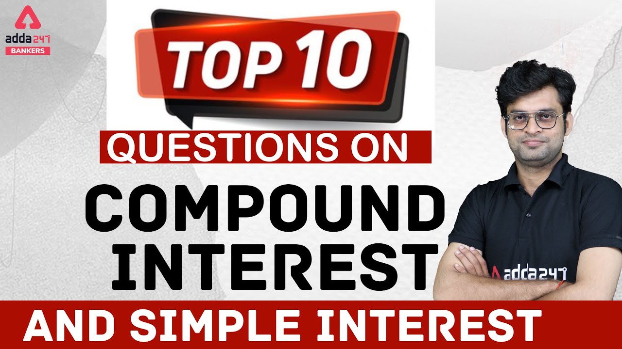 Top 10 questions on Compound Interest and Simple Interest