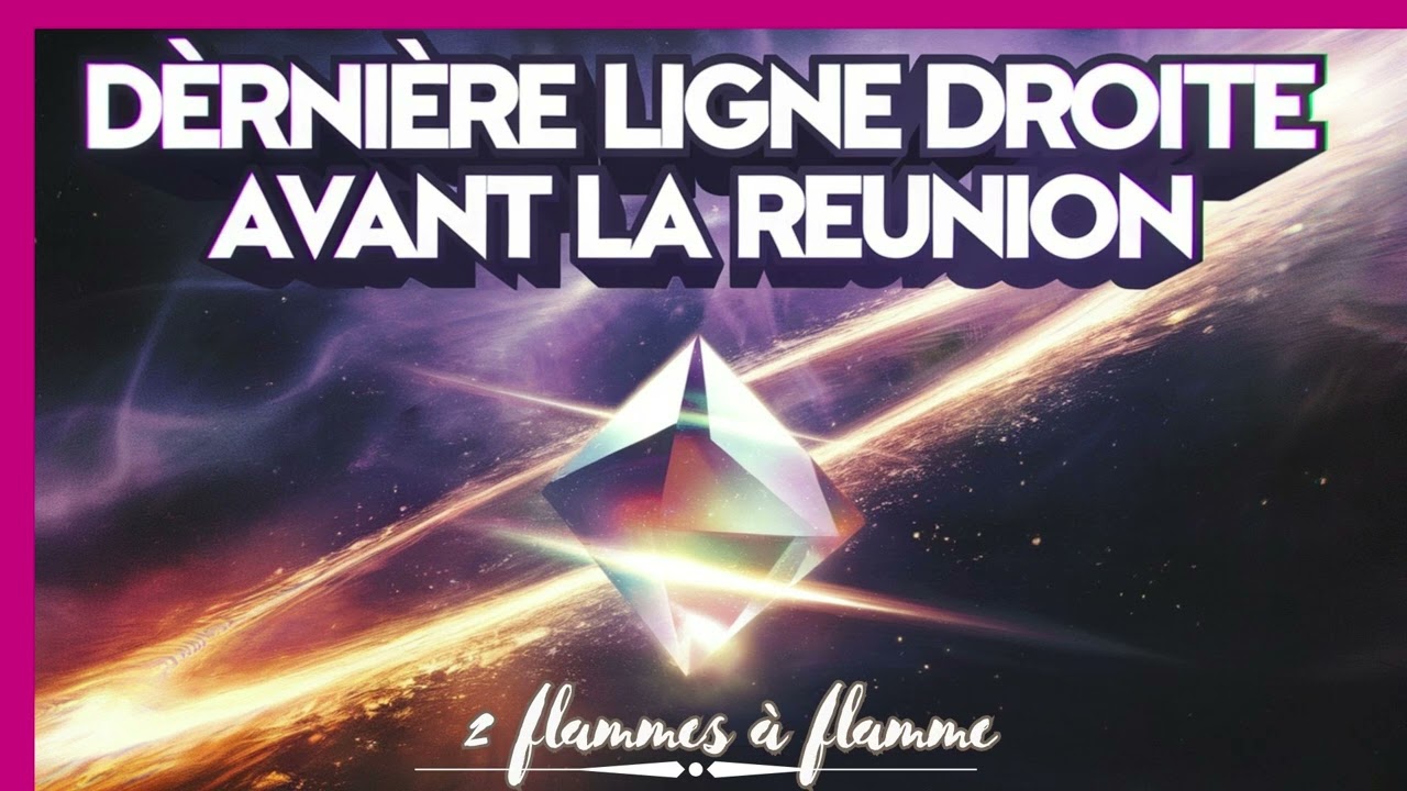 FLAMME JUMELLE| La complétude avant les retrouvailles jusque la réunion