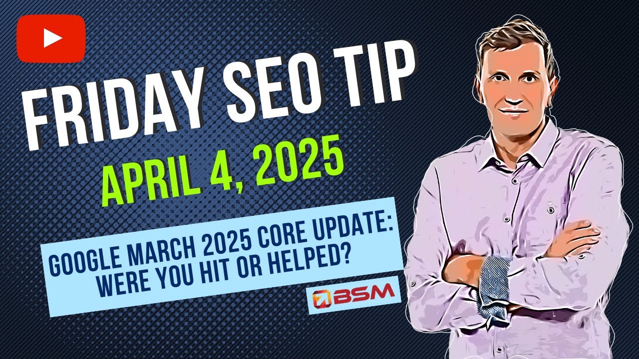 Google&rsquo;s March 2025 Core Update&mdash;How to Check If You Were Hit or Helped