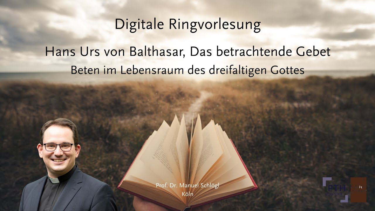 Hans Urs von Balthasar, Das betrachtende Gebet – Prof. Dr. Manuel Schlögl, Köln