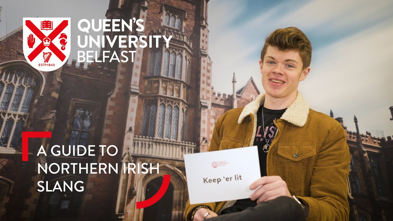 Queen's University Belfast - A Guide to Northern Irish Slang!