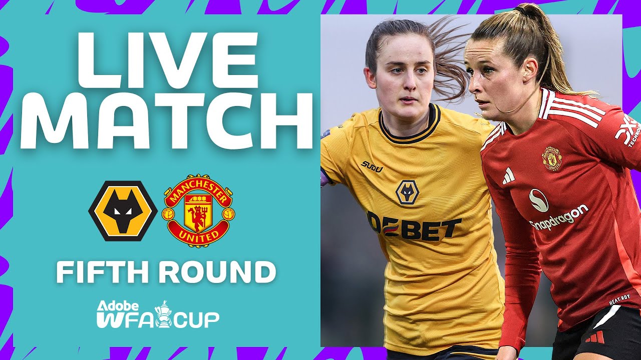 FULL MATCH | Wolverhampton Wanderers v Manchester United | Fifth Round | Adobe Women's FA Cup 24-25