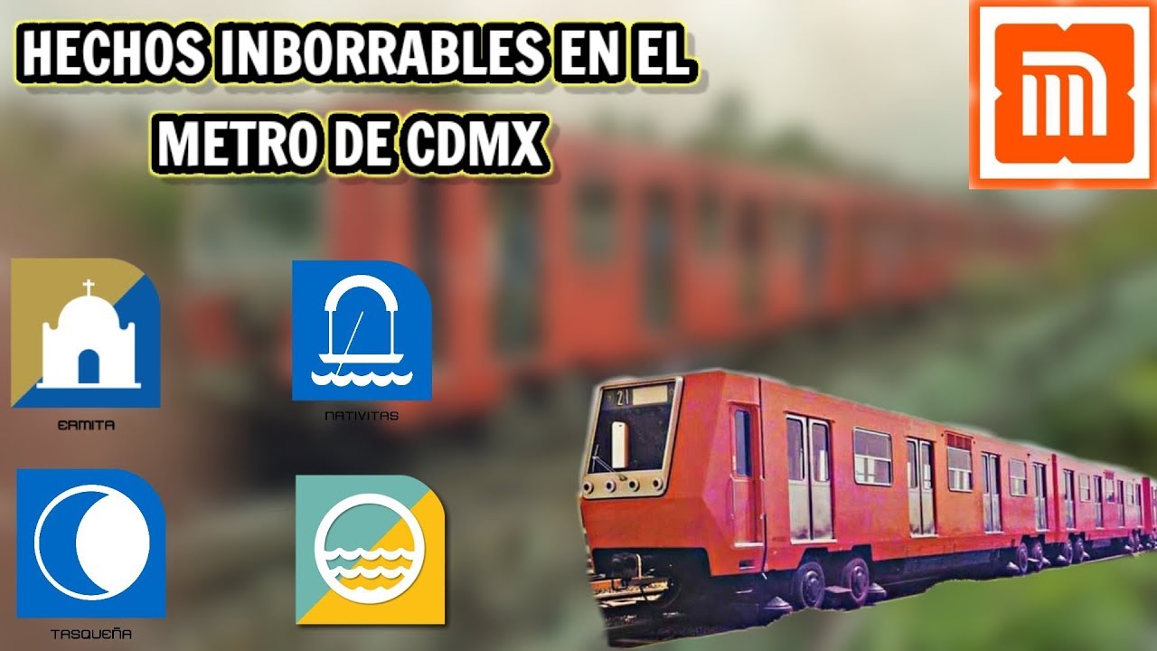 HECHOS INBORRABLES DEL METRO DE CDMX
