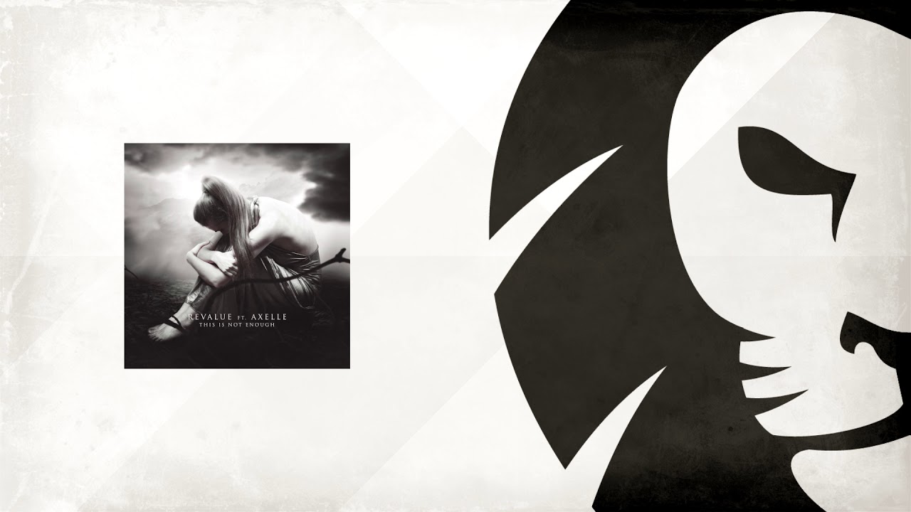 Revalue ft. Axelle - This Is Not Enough (Original Mix)
