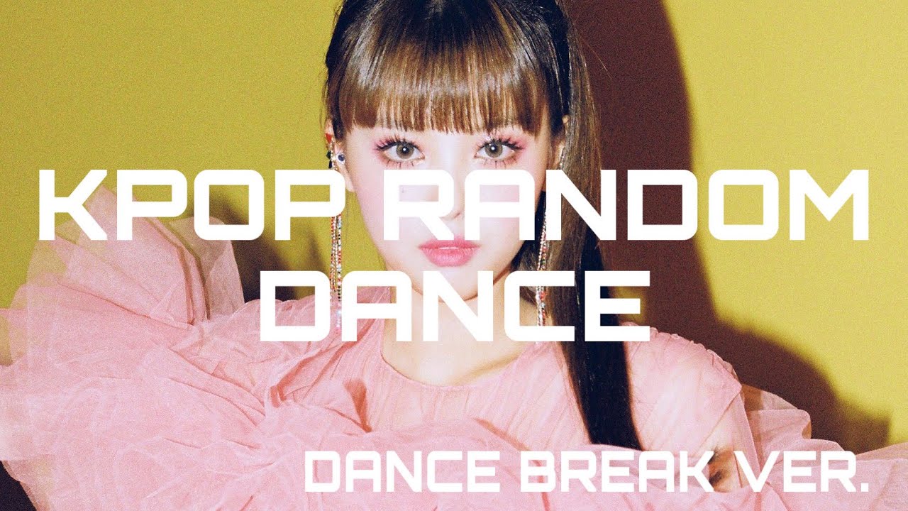 KPOP RANDOM DANCE BREAK VERSION 2019