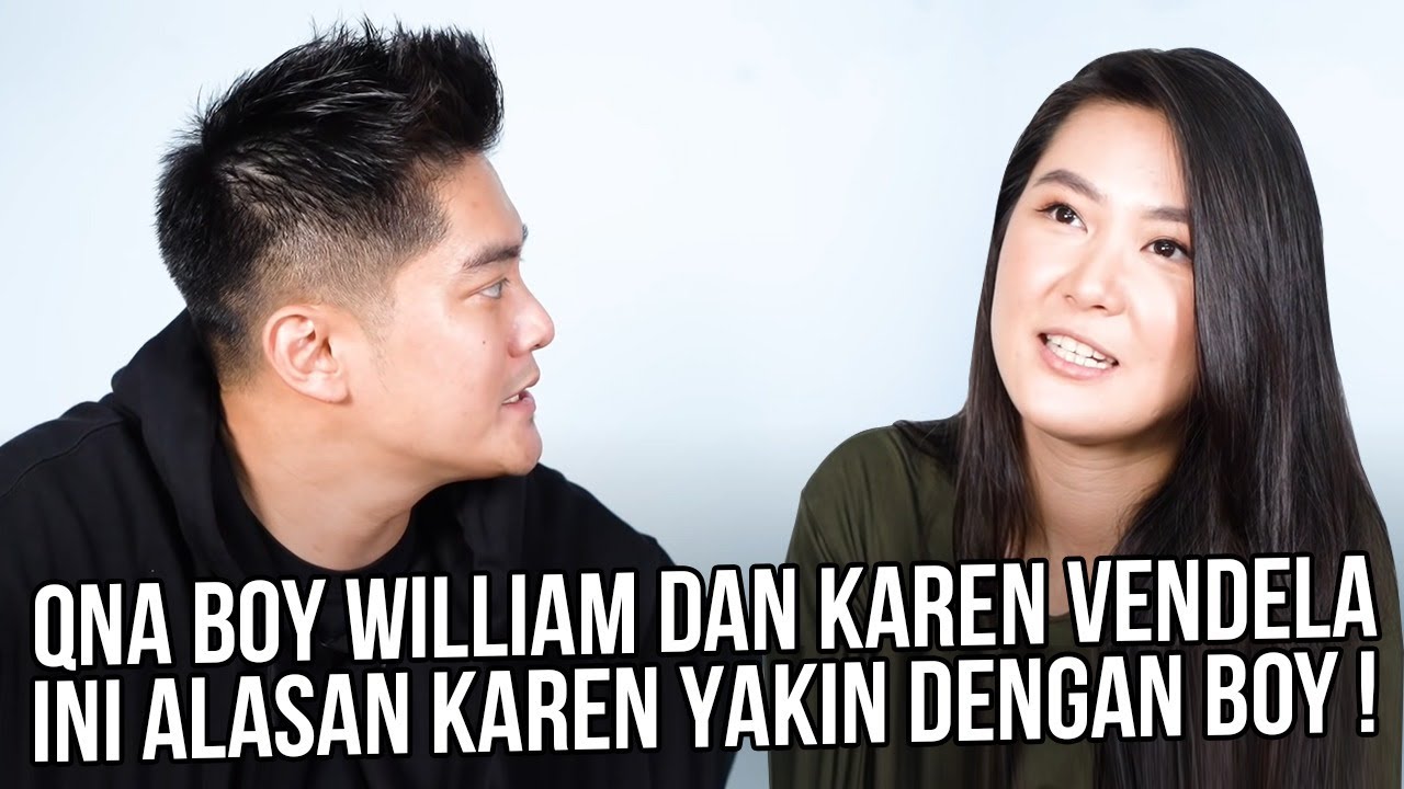 Q&A BOY WILLIAM & KAREN VENDELA : INI ALASAN KAREN YAKIN DENGAN BOY !