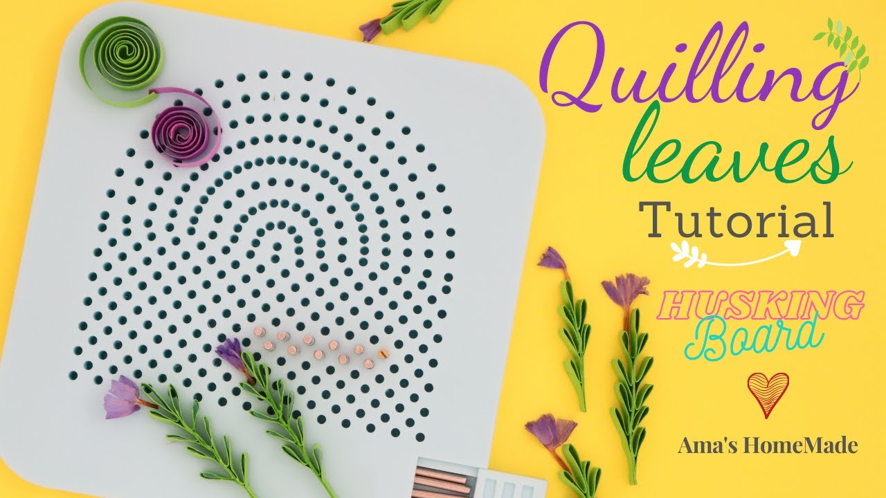 Quilling Leaves Tutorial | Husking Board | Ama's HomeMade