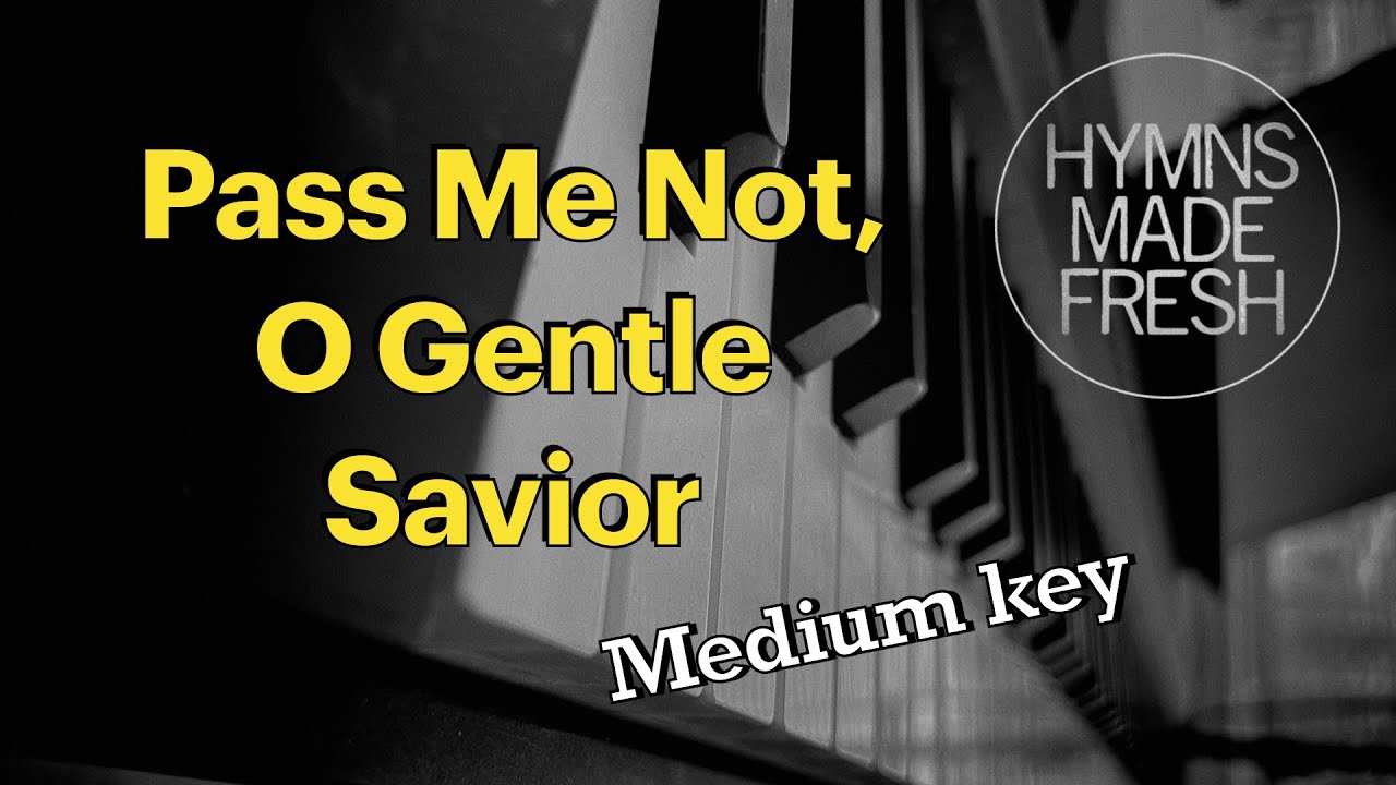 Pass Me Not, O Gentle Savior - PIANO instrumental KARAOKE