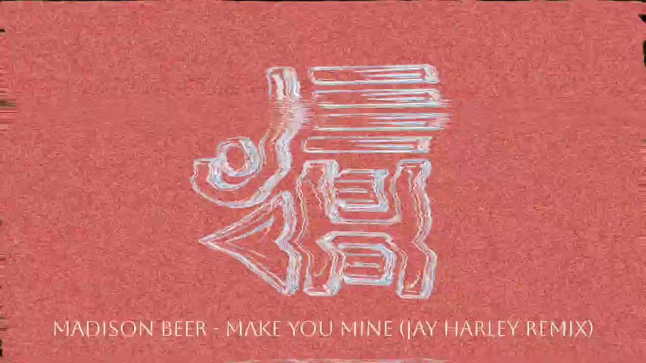 Madison Beer - Make You Mine (Jay Harley Remix)