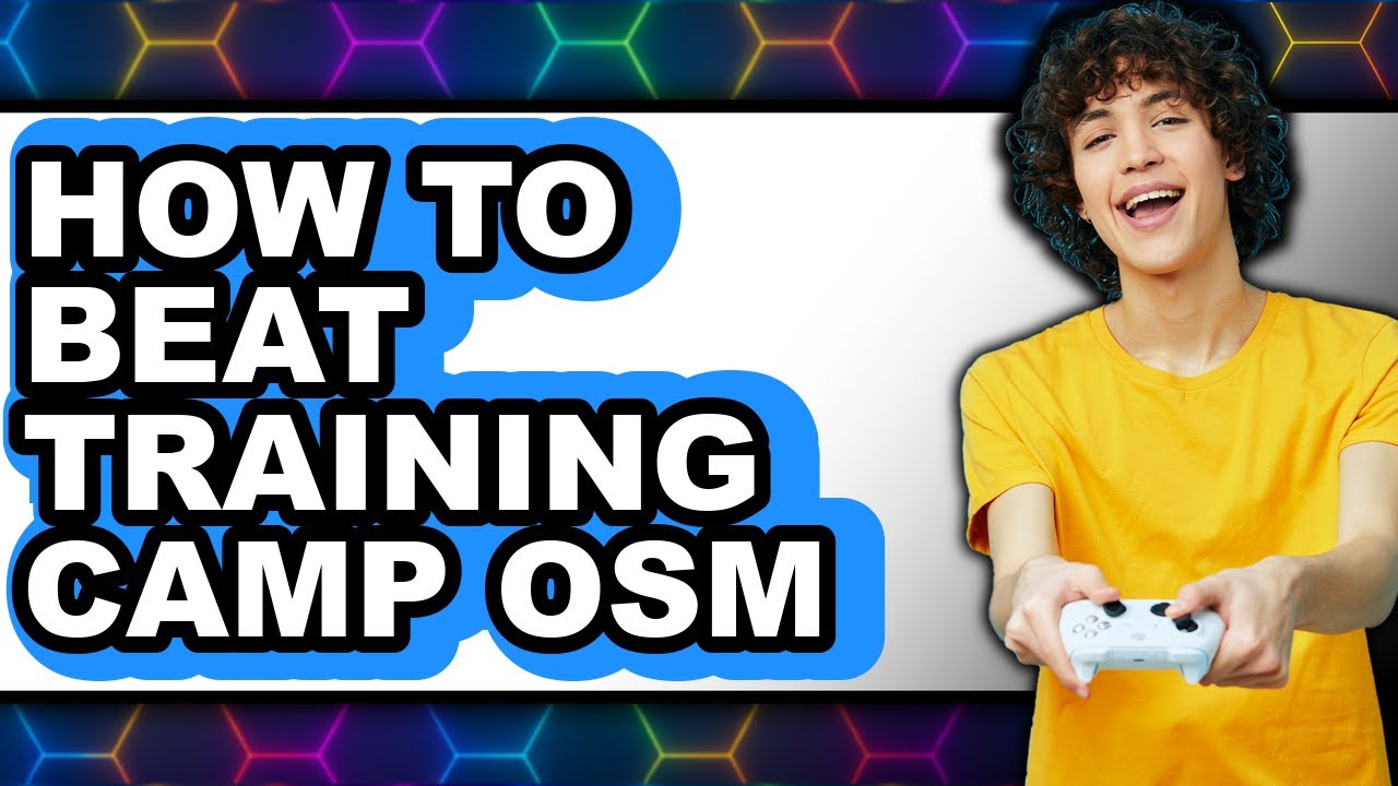 How to Beat Training Camp Osm - Full Guide