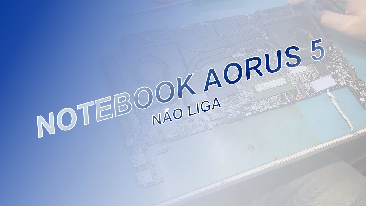 Notebook Aorus 5 que não liga