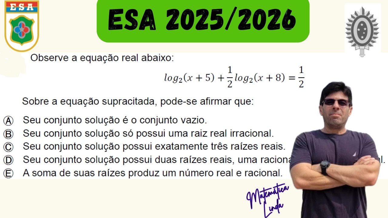 ESA 2025-2026  Observe a equação real abaixo: 𝑙𝑜𝑔2(𝑥+5)+12𝑙𝑜𝑔2(𝑥+8)=12 Sobre a equação supracitada,