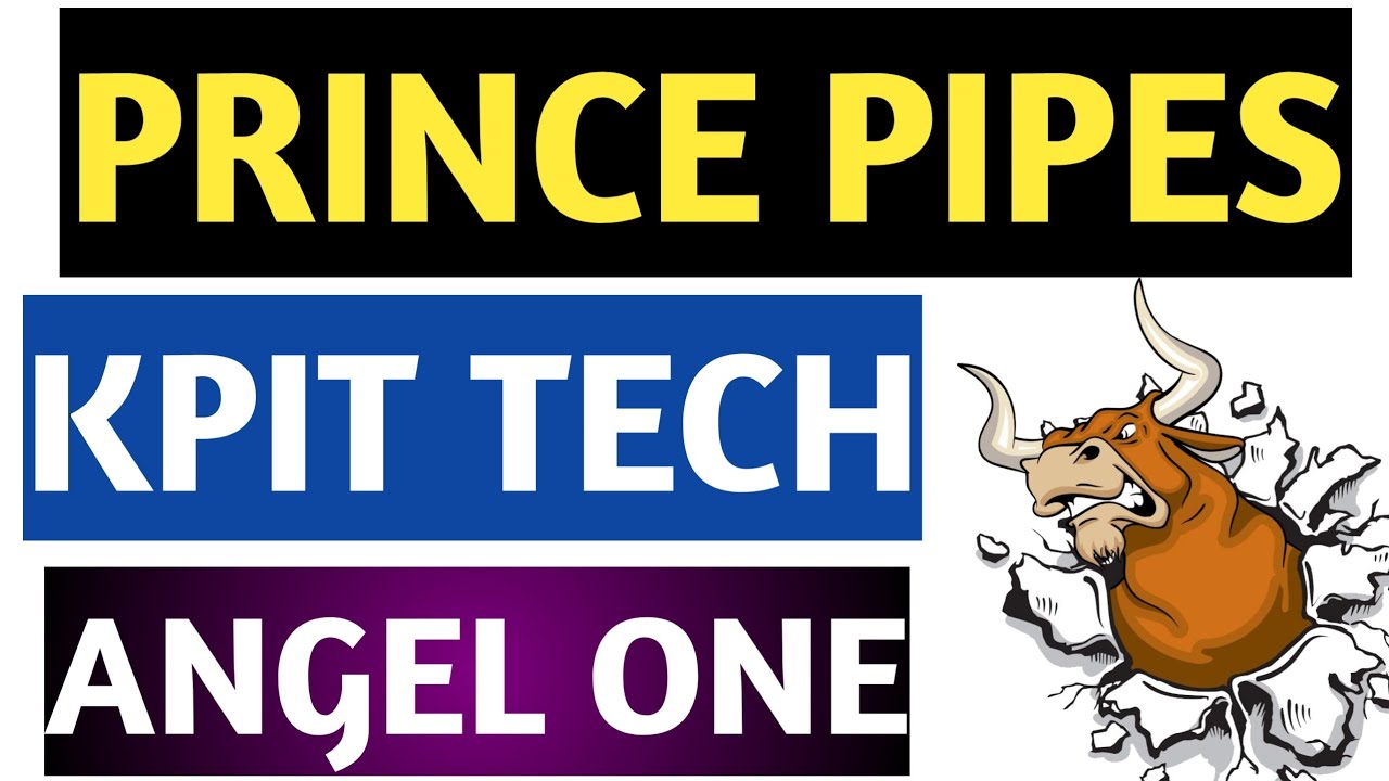 Prince pipes,Kpit tech,Angel one,Prince pipes latest,Angel one latest,Kpit tech latest 