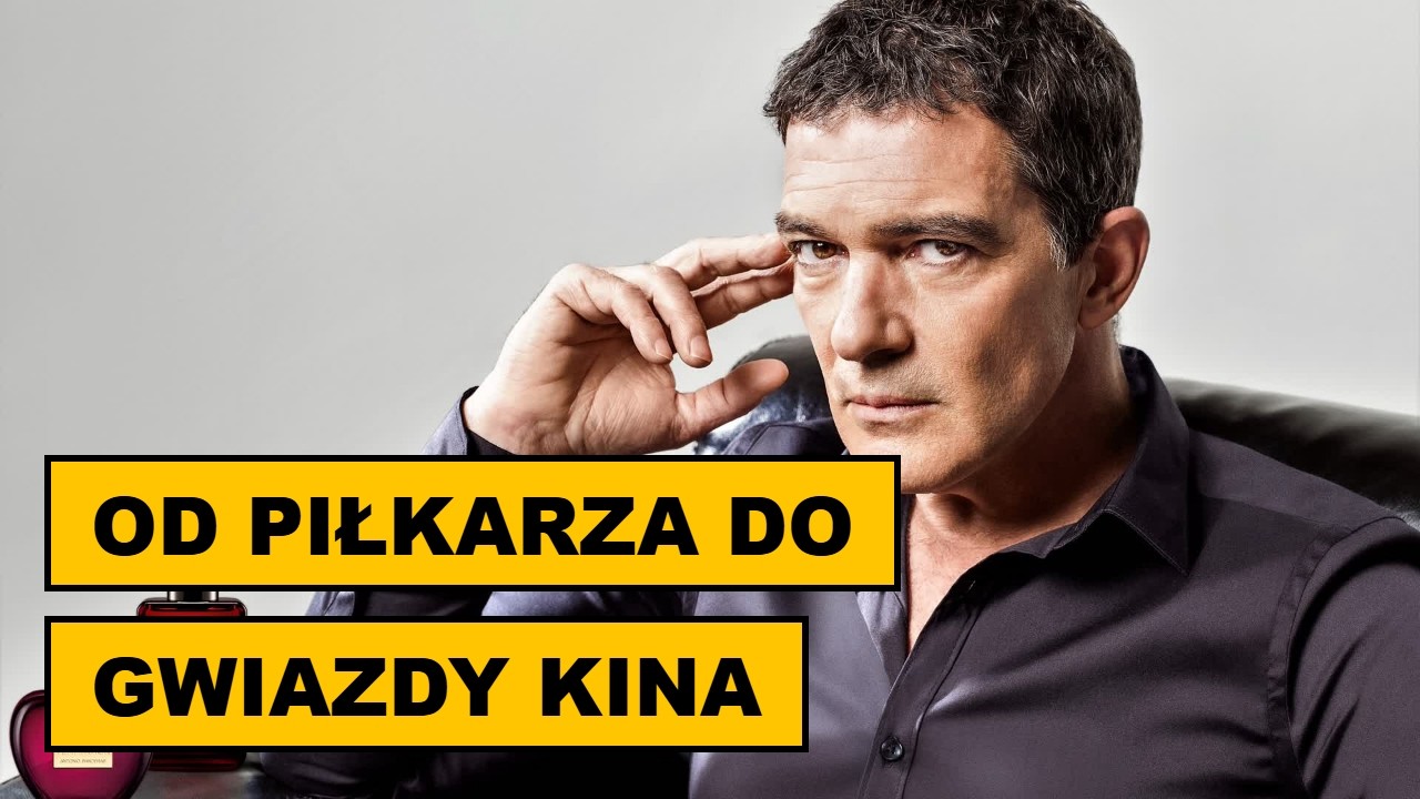 Antonio Banderas – od piłkarza do gwiazdy Hollywood