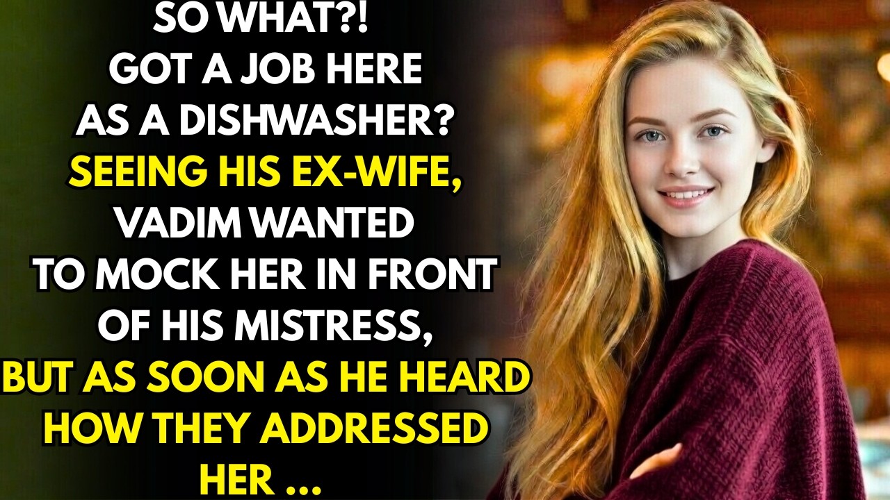 Seeing his ex-wife in the restaurant, Vadim, tried to humiliate her but froze hearing her high rank!