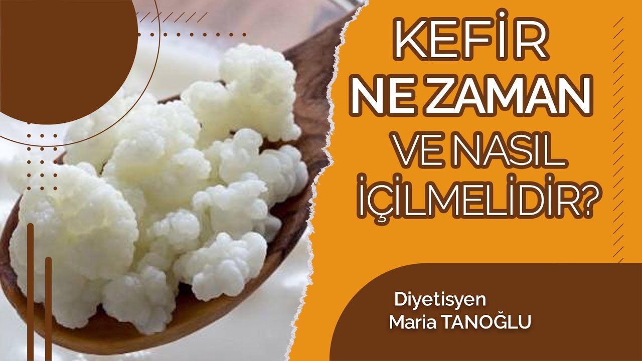 KEFİR NE ZAMAN VE NASIL İ&Ccedil;İLMELİDİR? Diyetisyen Maria TANOĞLU