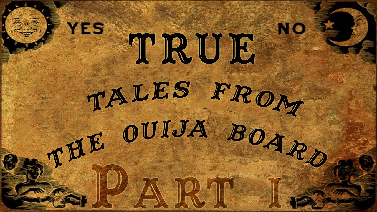 TRUE Tales of the Ouija Board (Part 1)