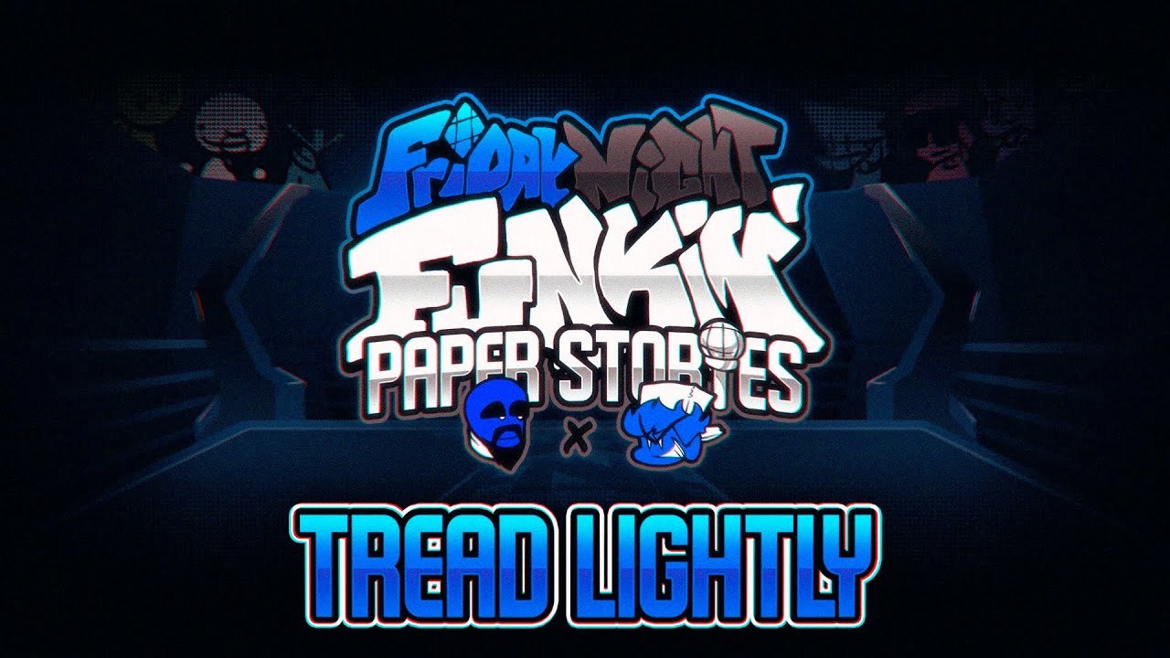 TREAD LIGHTLY [ Paper Edition ] - FNF: Paper Stories [ OST ]
