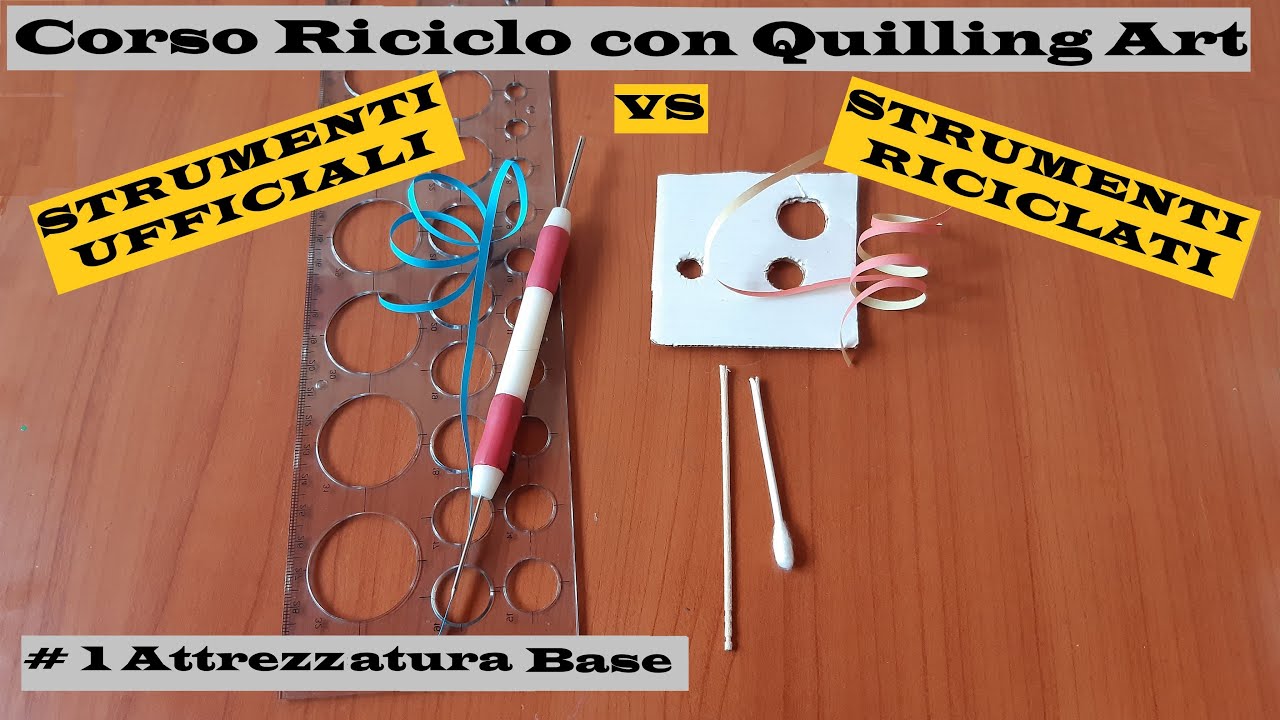 CORSO RICICLO CON QUILLING ART - LEZIONE 1 - ATTREZZI  BASE