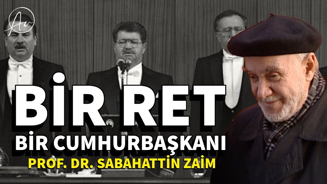 BİR RET, BİR CUMHURBAŞKANI | Prof. Dr. Sabahattin Zaim (40. BÖLÜM)