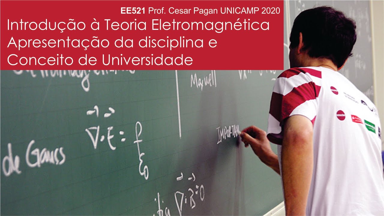 EE521 Introdução à Teoria Eletromagnética. Apresentação da disciplina e Conceito de Universidade.