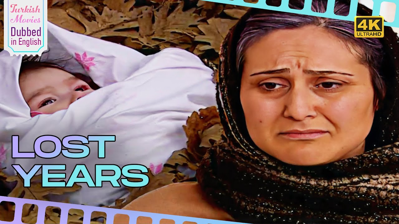 Lost Years - Turkish Movies Dubbed in English - 4K - Yitik