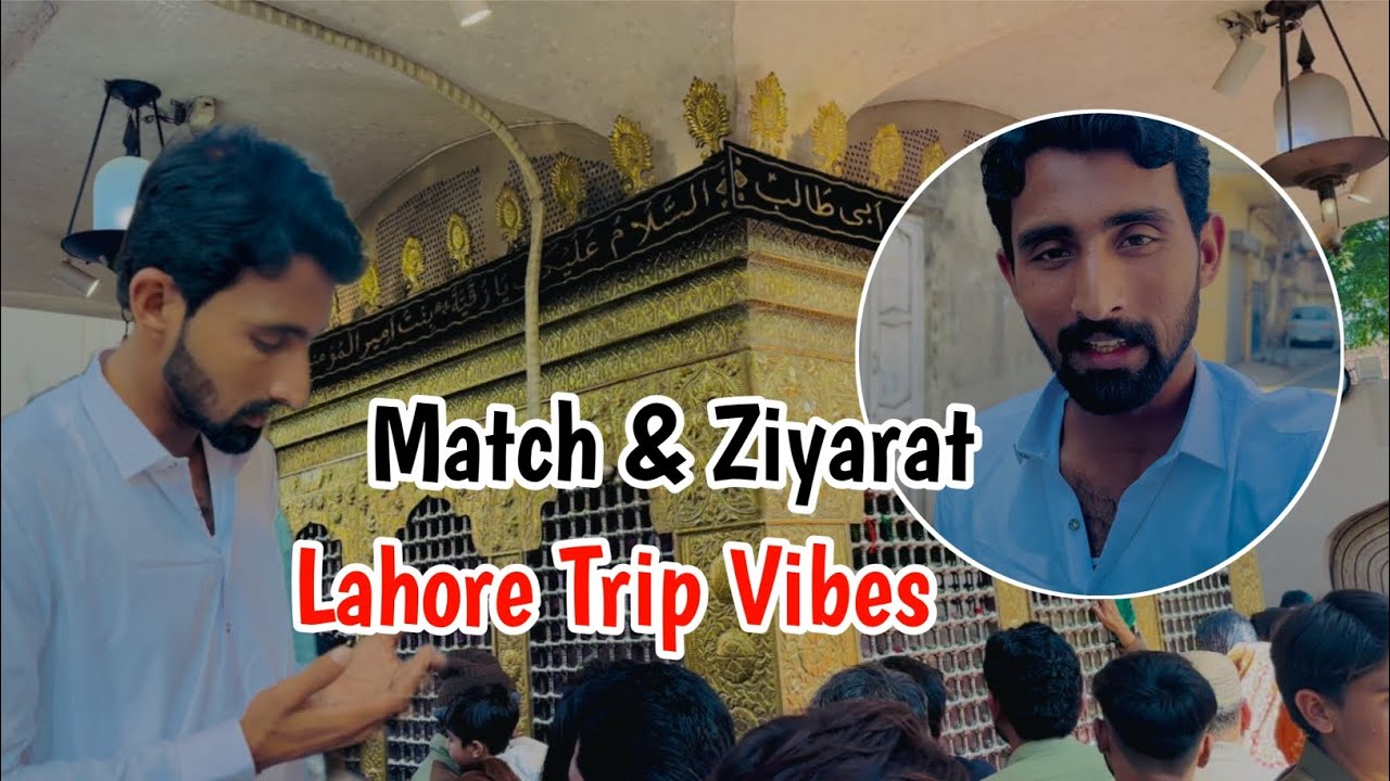 Lahore Vlog | Ziyarat se Match Tak Full Enjoy Day 😍 | Unforgettable Trip