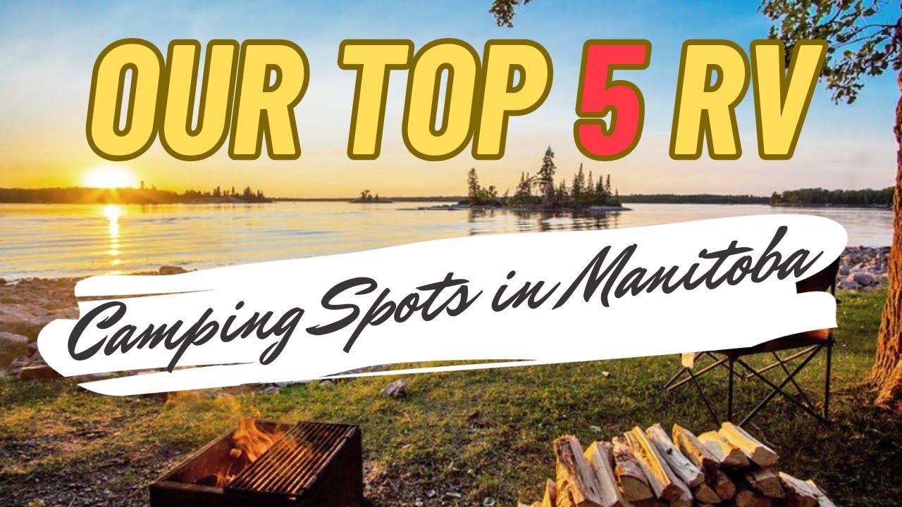 Top 5 RV Camping Destinations in Manitoba, Canada
