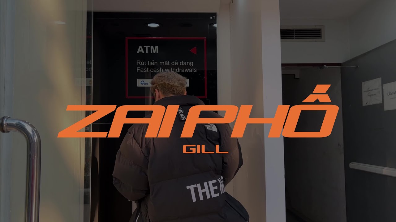 GILL - Zai Phố | Official Music Video