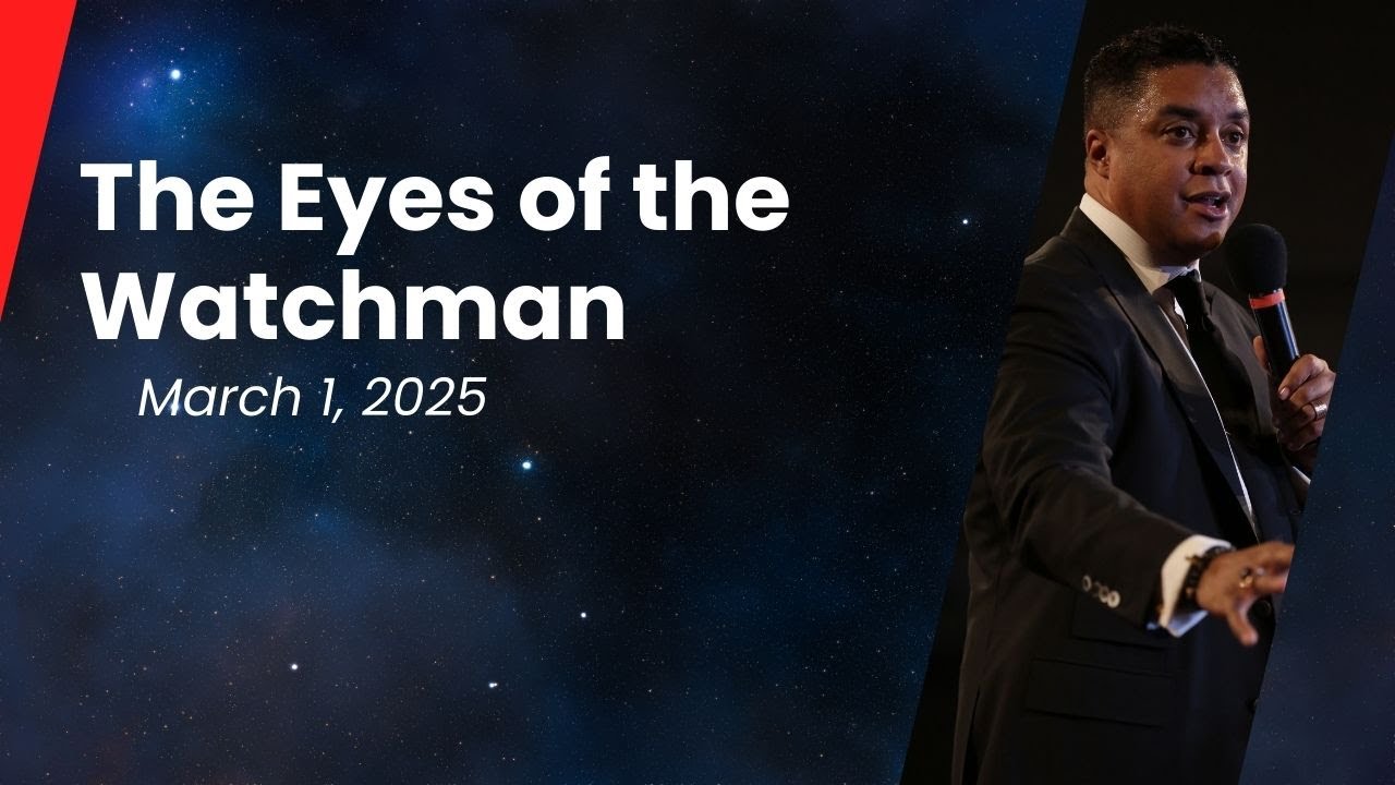 The Eyes of the Watchman - March 1, 2025
