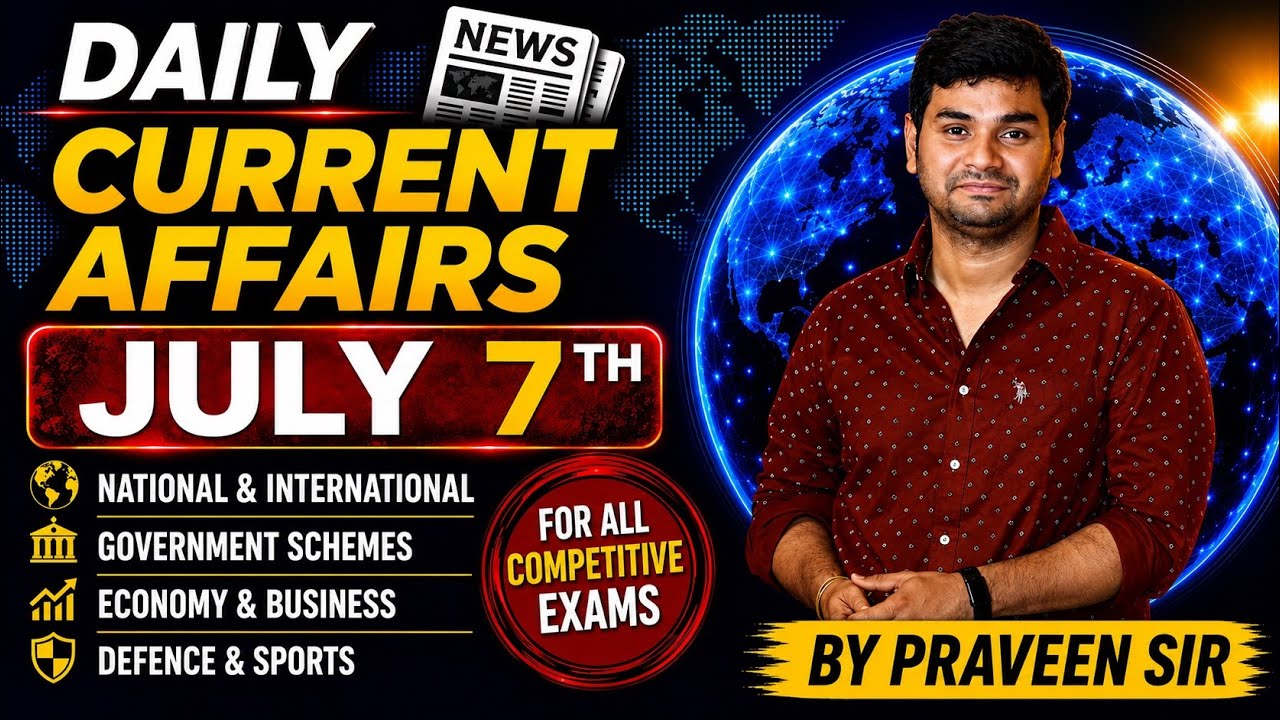 Daily Current Affairs in Telugu | Praveen Sir | 07 JULY 2026| Telugu | Latest GK & News Updates