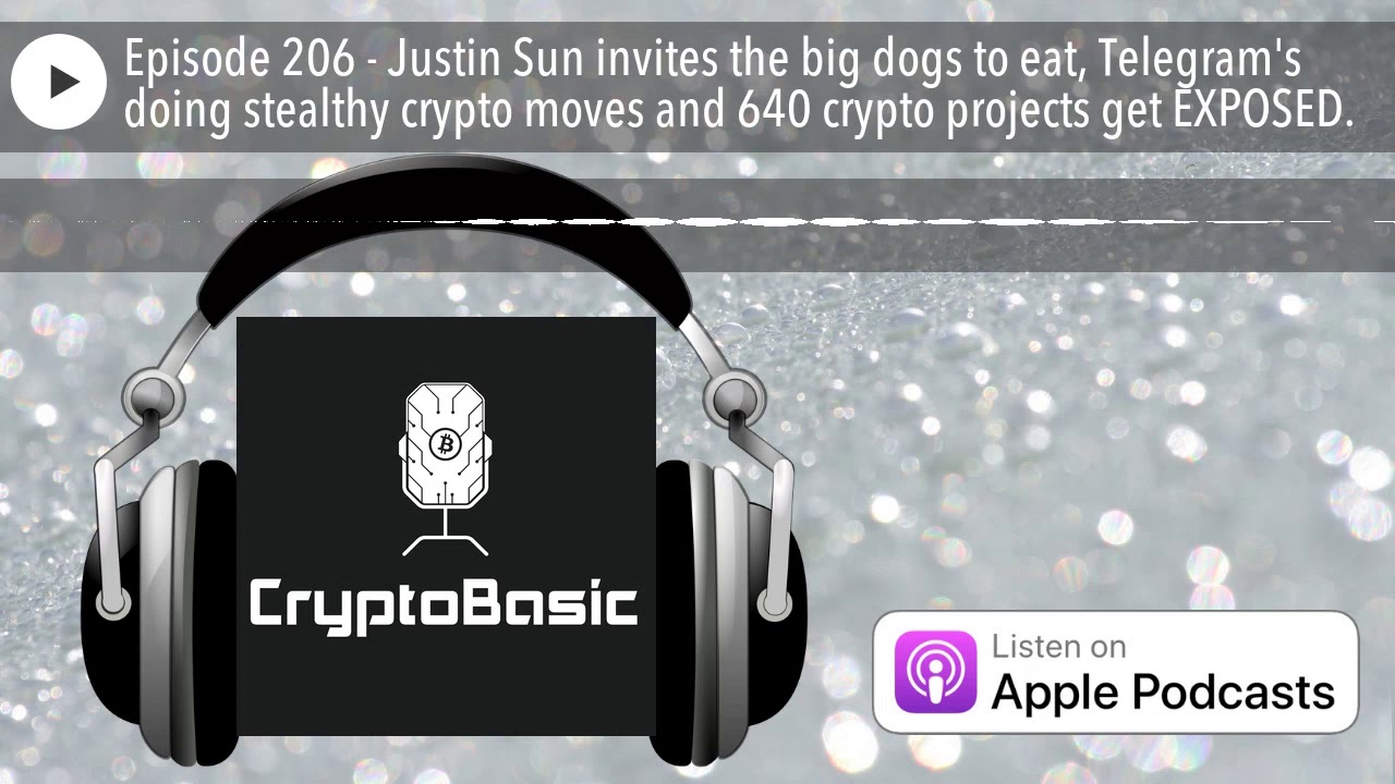 Episode 206 - Justin Sun invites the big dogs to eat, Telegram's doing stealthy crypto moves and 64