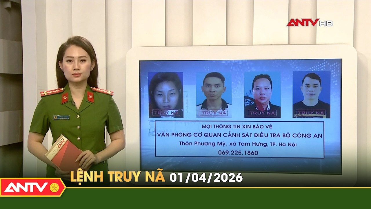 Lệnh truy n&atilde; 1/4 | Tin khẩn cấp | ANTV