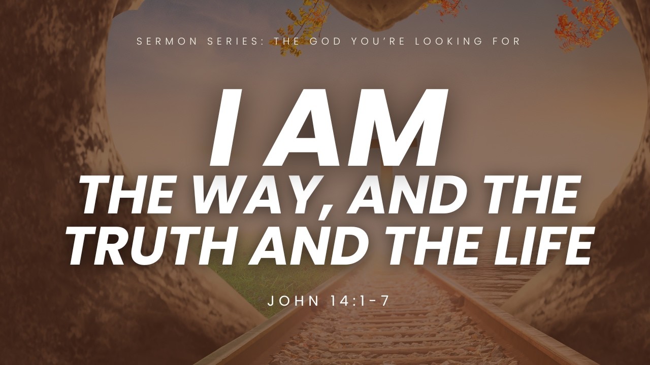 I AM the Way, and the Truth and the Life