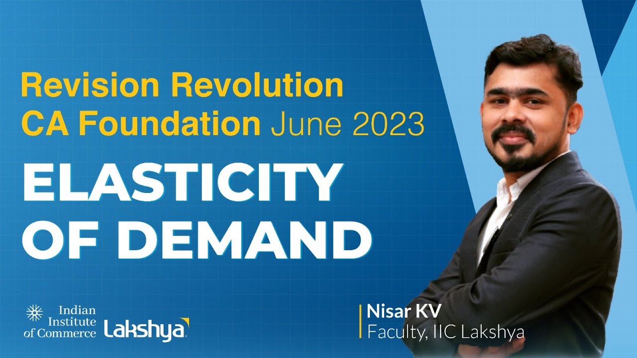 Lakshya IIC | CA Foundation June 2023 Exams Revision Revolution - Elasticity of Demand